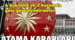 4 Bakanlık ve 6 üniversite için atama kararları