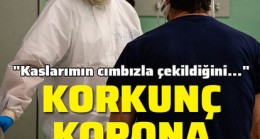 Kaslarımın cımbızla çekildiğini hissettim’