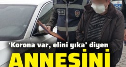 Son dakika haberler… ‘Korona var, elini yıka’ diyen anneye şiddet ve tehdit iddiasına gözaltı!