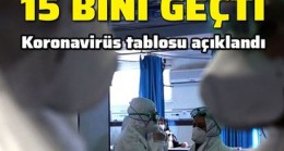 Koronavirüs salgınında yeni vaka sayısı 15 bin 82 !