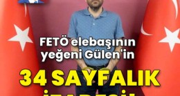 FETÖ elebaşının yeğeni Gülen’in 34 sayfalık ifadesi!