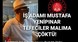 İş Adamı Mustafa Yenipınar Tefeci Önder İpek’ Malıma Çöktü Adalet İstiyorum,