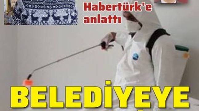 O ilde belediye yöneticileri karantinaya alındı! Başhekim Habertürk’e anlattı