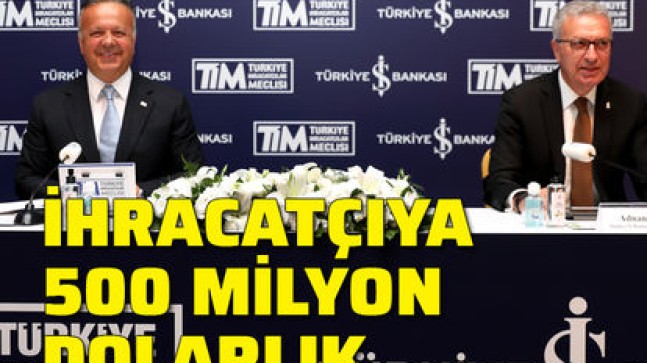 İş Bankası’ndan ihracatçıya 500 milyon dolar