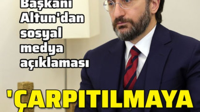 Son dakika haberi! Altun’dan sosyal medya açıklaması!