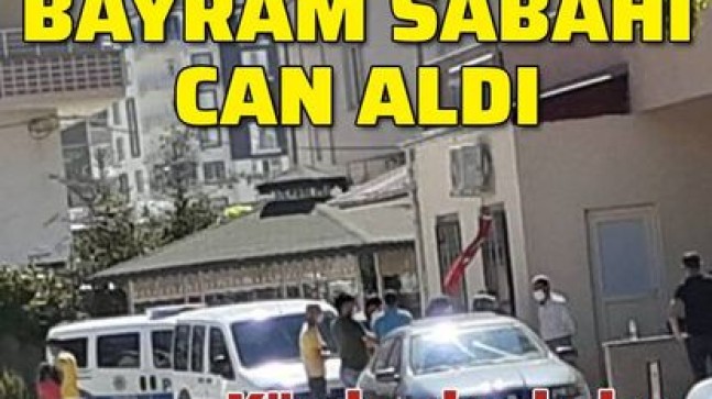 Akrabaların husumetinde bayram sabahı cinayet!