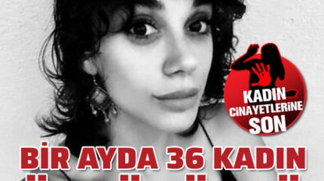 Kadın Cinayetlerini Durduracağız Platformu: Bir ayda 36 kadın öldürüldü!