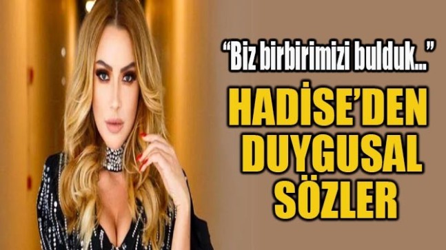 HADİSE’DEN DUYGUSAL SÖZLER!