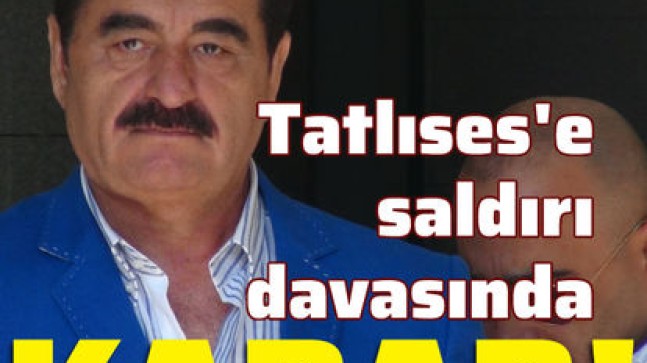 İbrahim Tatlıses’e silahlı saldırı davasında karar; Sanık Abdullah Uçmak’a 30 yıl hapis cezası!