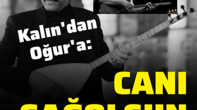 İbrahim Kalın: Canı sağolsun!