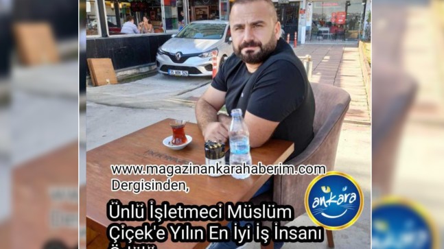 Müslüm Çiçek’e yılın en başarılı iş insanı ödülü ..