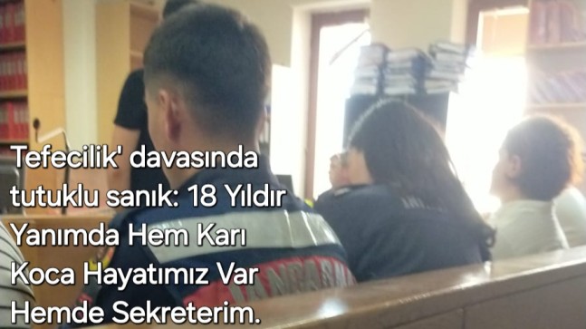 Tefecilik’ davasında tutuklu sanık: 18 Yıldır Yanımda Hem Karı Koca Hayatımız Var Hemde Sekreterim.