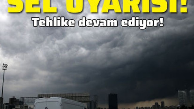 Meteoroloji açıkladı! Tehlike bugün de sürüyor! 9 il için sel uyarısı