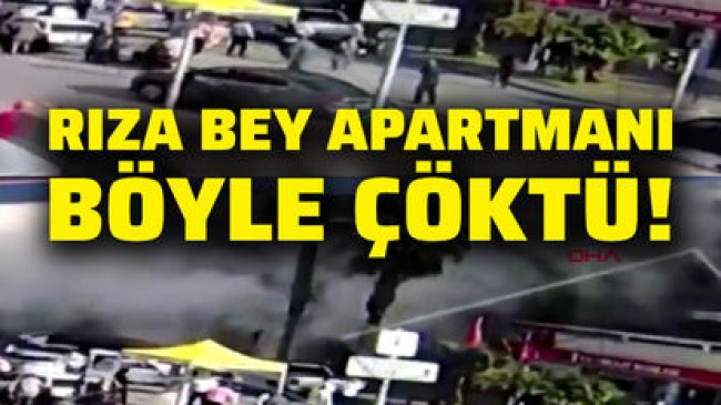 Son dakika haberler… Rıza Bey Apartmanı böyle çöktü!