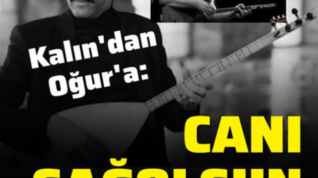 İbrahim Kalın: Canı sağolsun!