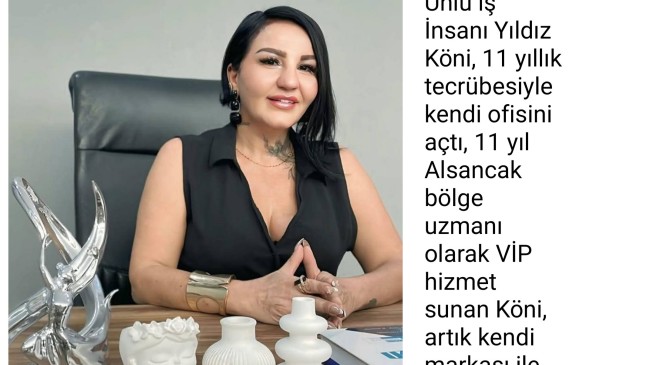 Ünlü iş İnsanı Yıldız Köni, 11 Yıllık Tecrübesiyle Kendi Ofisini açtı !
