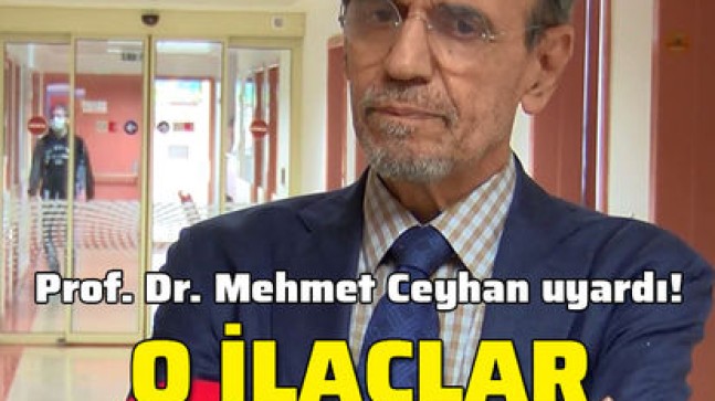 Prof. Dr. Mehmet Ceyhan: Covid-19’da önerilen ilaçlar kullanılmalı!