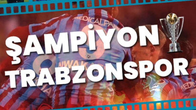 Süper Lig’de şampiyon Trabzonspor ..