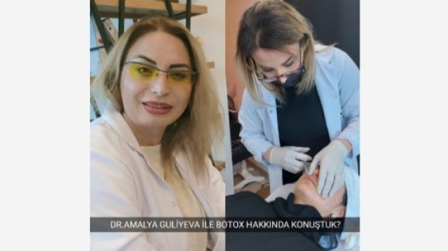 Dr.Amalya Guliyeva İle Botox Hakkında Konuştuk?