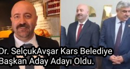 Dr. Selçuk Avşar Kars Belediye Başkan Aday Adayı Oldu.